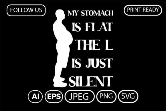 Download MY STOMACH is FLAT the L is JUST SILENT - Premium Resources